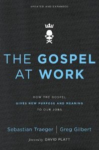 The Gospel At Work: How the Gospel Gives New Purpose and Meaning to Our Jobs The Gospel At Work: How the Gospel Gives New Purpose and Meaning to Our Jobs
