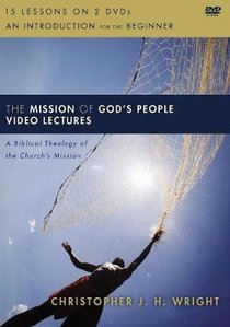The Mission of Gods People: A Biblical Theology of the Churchs Mission (Video Lectures) The Mission of Gods People: A Biblical Theology of the Churchs Mission (Video Lectures)