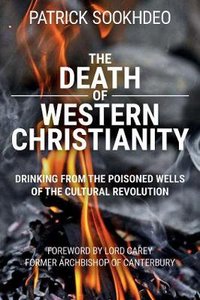 The Death of Western Christianity: Drinking From the Poisoned Wells of the Cultural Revolution The Death of Western Christianity: Drinking From the Poisoned Wells of the Cultural Revolution