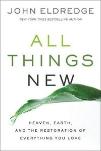 All Things New: Heaven, Earth, and the Restoration of Everything You Love (Unabridged, 1 Mp3) All Things New: Heaven, Earth, and the Restoration of Everything You Love (Unabridged, 1 Mp3)