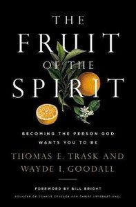 The Fruit of the Spirit: Becoming the Person God Wants You to Be The Fruit of the Spirit: Becoming the Person God Wants You to Be