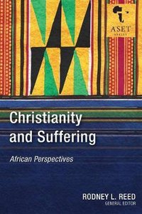 Christianity and Suffering: African Perspectives (African Society Of Evangelical Theology Series) Christianity and Suffering: African Perspectives (African Society Of Evangelical Theology Series)