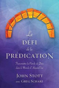 Le Defi De La Predication: Transmettre La Parole De Dieu Dans Le Monde Daujourdhui Le Defi De La Predication: Transmettre La Parole De Dieu Dans Le Monde Daujourdhui