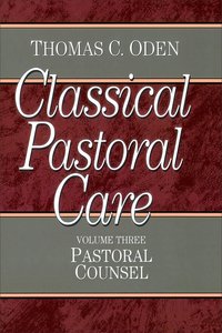 Pastoral Counsel (#03 in Classical Pastoral Care Series) Pastoral Counsel (#03 in Classical Pastoral Care Series)