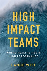 High Impact Teams: Where Healthy Meets High Performance (Unabridged, 8 Cds) High Impact Teams: Where Healthy Meets High Performance (Unabridged, 8 Cds)