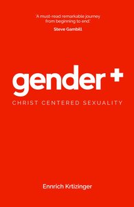 Gender Plus: Christ Centered Sexuality Gender Plus: Christ Centered Sexuality