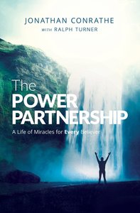 The Power Partnership: A Life of Miracles For Every Believer The Power Partnership: A Life of Miracles For Every Believer