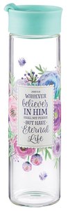 Water Bottle Clear Glass: Floral, Whoever Believes in Him... (John 3:16) Water Bottle Clear Glass: Floral, Whoever Believes in Him... (John 3:16)