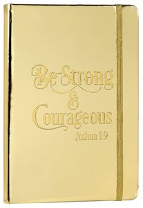 Foil Mirror Journal: Gold Foil, Be Strong & Courageous, Joshua 1:9 Foil Mirror Journal: Gold Foil, Be Strong & Courageous, Joshua 1:9