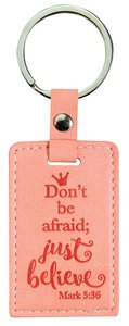 Leather Lux Keyring: Dont Be Afraid; Just Believe, Mark 5:36 Leather Lux Keyring: Dont Be Afraid; Just Believe, Mark 5:36