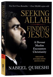 Seeking Allah, Finding Jesus: A Devout Muslim Encounters Christianity Seeking Allah, Finding Jesus: A Devout Muslim Encounters Christianity