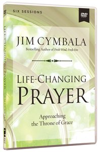 Life-Changing Prayer: Approaching the Throne of Grace DVD (Video Study) Life-Changing Prayer: Approaching the Throne of Grace DVD (Video Study)