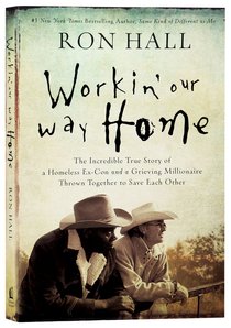 Workin Our Way Home: The Incredible True Story of a Homeless Ex-Con and a Grieving Millionaire Thrown Together to Save Each Other (Unabridged, Mp3) Workin Our Way Home: The Incredible True Story of a Homeless Ex-Con and a Grieving Millionaire Thrown Together to Save Each Other (Unabridged, Mp3)