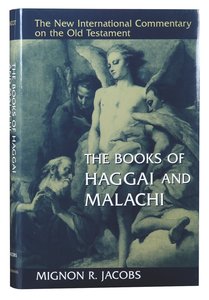 The Books of Haggai and Malachi (New International Commentary On The Old Testament Series) The Books of Haggai and Malachi (New International Commentary On The Old Testament Series)