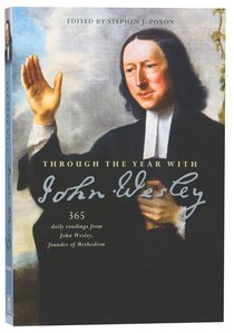 Through the Year With John Wesley:365 Daily Readings Through the Year With John Wesley:365 Daily Readings