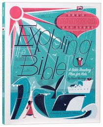 Exploring the Bible: A Bible Reading Plan For Kids Exploring the Bible: A Bible Reading Plan For Kids