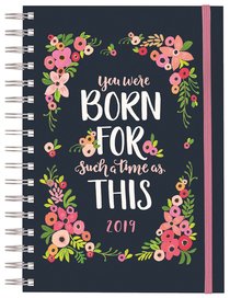 2019 12-Month/Weekly Diary/Planner: You Were Born For Such a Time as This, Navy/Floral 2019 12-Month/Weekly Diary/Planner: You Were Born For Such a Time as This, Navy/Floral
