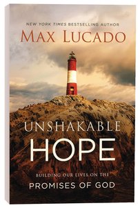 Unshakable Hope: Building Our Lives on the Promises of God Unshakable Hope: Building Our Lives on the Promises of God