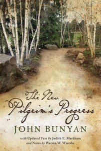 The New Pilgrims Progress: John Bunyans Classic Revised For Today With Notes The New Pilgrims Progress: John Bunyans Classic Revised For Today With Notes