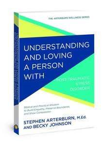 Understanding and Loving a Person With Posttraumatic Stress Disorder (Arterburn Wellness Series) Understanding and Loving a Person With Posttraumatic Stress Disorder (Arterburn Wellness Series)