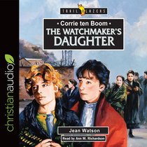 Corrie Ten Boom : The Watchmakers Daughter (Unabridged, 4 CDS) (Trail Blazers Audio Series) Corrie Ten Boom : The Watchmakers Daughter (Unabridged, 4 CDS) (Trail Blazers Audio Series)