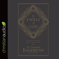 The 4 Wills of God: The Way He Directs Our Steps and Frees Us to Direct Our Own (Unabridged, 6 Cds) The 4 Wills of God: The Way He Directs Our Steps and Frees Us to Direct Our Own (Unabridged, 6 Cds)