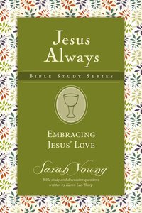Embracing Jesus Love (Jesus Always Bible Studies Series) Embracing Jesus Love (Jesus Always Bible Studies Series)