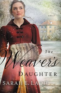 The Weavers Daughter (Regency Romance Novel Series) The Weavers Daughter (Regency Romance Novel Series)