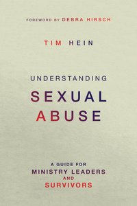 Understanding Sexual Abuse: A Guide For Ministry Leaders and Survivors Understanding Sexual Abuse: A Guide For Ministry Leaders and Survivors
