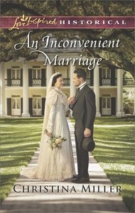 An Inconvenient Marriage (Love Inspired Series Historical) An Inconvenient Marriage (Love Inspired Series Historical)
