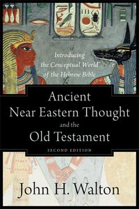 Ancient Near Eastern Thought and the Old Testament Ancient Near Eastern Thought and the Old Testament