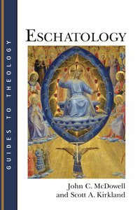 Eschatology (Guides To Theology Series) Eschatology (Guides To Theology Series)