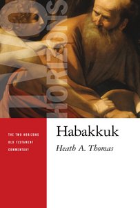 Habakkuk (Two Horizons Old Testament Commentary Series) Habakkuk (Two Horizons Old Testament Commentary Series)
