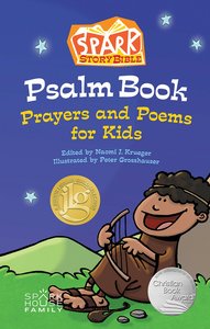 Spark Story Bible Psalm Book: Prayers and Poems For Kids Spark Story Bible Psalm Book: Prayers and Poems For Kids