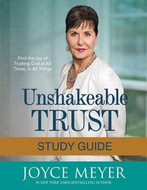 Unshakeable Trust: Find the Joy of Trusting God At All Times, in All Things (Study Guide) Unshakeable Trust: Find the Joy of Trusting God At All Times, in All Things (Study Guide)