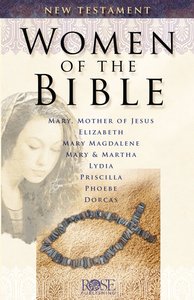 Women of the Bible New Testament (Rose Guide Series) Women of the Bible New Testament (Rose Guide Series)