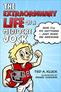 The Extraordinary Life of a Mediocre Jock: God, Ill Do Anything Just Make Me Awesome The Extraordinary Life of a Mediocre Jock: God, Ill Do Anything Just Make Me Awesome