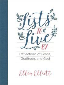 Lists to Live By Journal: Reflections of Grace, Gratitude, and God Lists to Live By Journal: Reflections of Grace, Gratitude, and God