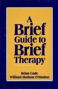Brief Guide to Brief Therapy Brief Guide to Brief Therapy