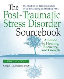 The Post-Traumatic Stress Disorder Sourcebook (Rev, Exp 2nd Ed) The Post-Traumatic Stress Disorder Sourcebook (Rev, Exp 2nd Ed)