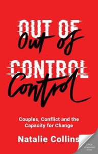 Out of Control: Couples, Conflict and the Capacity For Change Out of Control: Couples, Conflict and the Capacity For Change