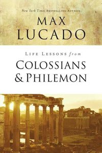 Colossians and Philemon (Life Lessons With Max Lucado Series) Colossians and Philemon (Life Lessons With Max Lucado Series)