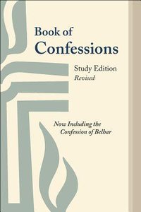 Book of Confessions: Now Including the Confession of Belhar Book of Confessions: Now Including the Confession of Belhar
