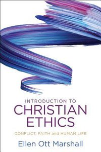 Introduction to Christian Ethics: Conflict, Faith, and Human Life Introduction to Christian Ethics: Conflict, Faith, and Human Life