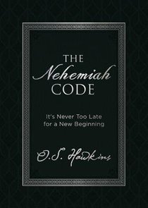 The Nehemiah Code: Its Never Too Late For a New Beginning The Nehemiah Code: Its Never Too Late For a New Beginning