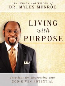 Living With Purpose: Devotions For Discovering Your God-Given Potential Living With Purpose: Devotions For Discovering Your God-Given Potential