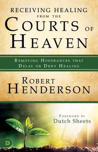 Receiving Healing From the Courts of Heaven - Removing Hindrances That Delay Or Deny Your Healing (#03 in Official Courts Of Heaven Series) Receiving Healing From the Courts of Heaven - Removing Hindrances That Delay Or Deny Your Healing (#03 in Official Courts Of Heaven Series)