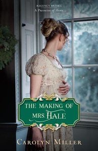 The Making of Mrs. Hale (#03 in Regency Brides: A Promise Of Hope Series) The Making of Mrs. Hale (#03 in Regency Brides: A Promise Of Hope Series)