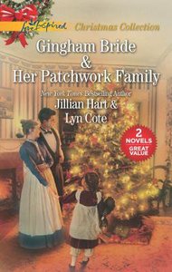 Gingham Bride / Her Patchwork Family (2 Books in 1) (Love Inspired Series) Gingham Bride / Her Patchwork Family (2 Books in 1) (Love Inspired Series)