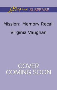 Mission - Memory Recall (Rangers Under Fire) (Love Inspired Suspense Series) Mission - Memory Recall (Rangers Under Fire) (Love Inspired Suspense Series)